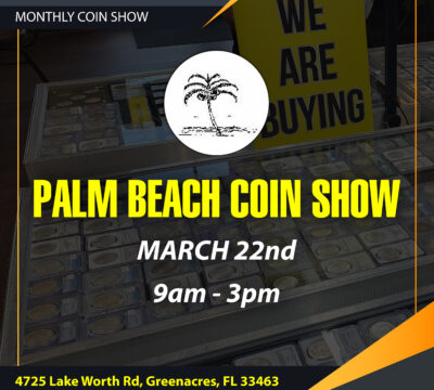 Look for us at the West Palm Beach Coin Show – Sunday March 22nd